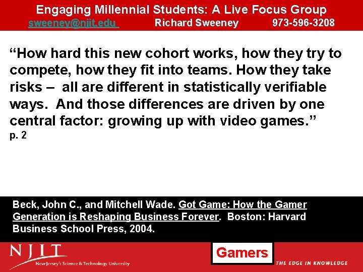 Engaging Millennial Students: A Live Focus Group sweeney@njit. edu Richard Sweeney 973 -596 -3208