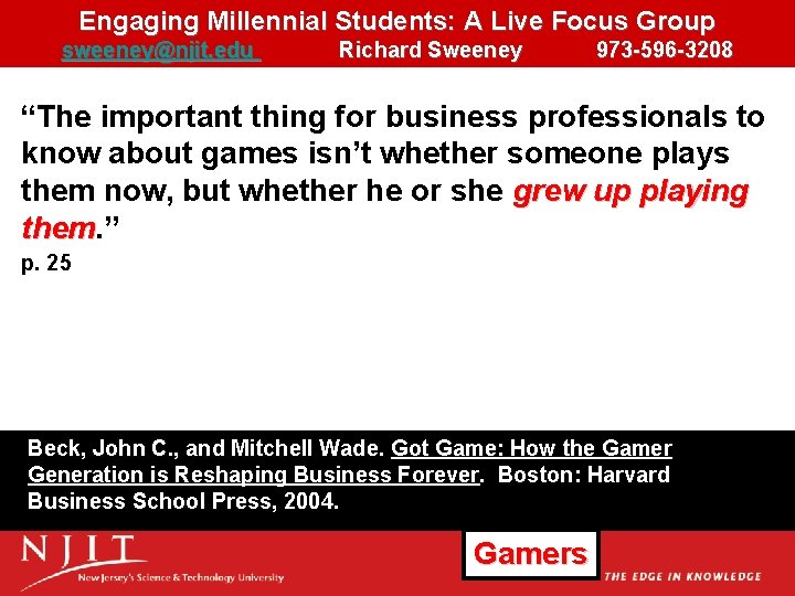 Engaging Millennial Students: A Live Focus Group sweeney@njit. edu Richard Sweeney 973 -596 -3208