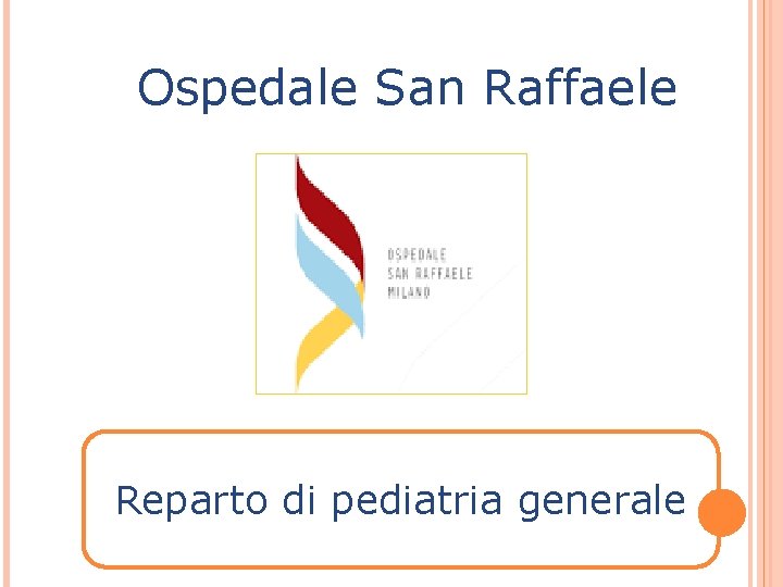 Ospedale San Raffaele Reparto di pediatria generale 