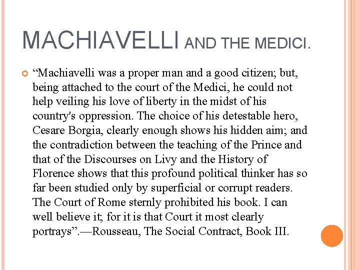 MACHIAVELLI AND THE MEDICI. “Machiavelli was a proper man and a good citizen; but,