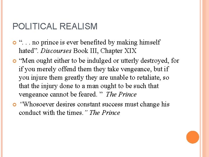 POLITICAL REALISM “. . . no prince is ever benefited by making himself hated”.