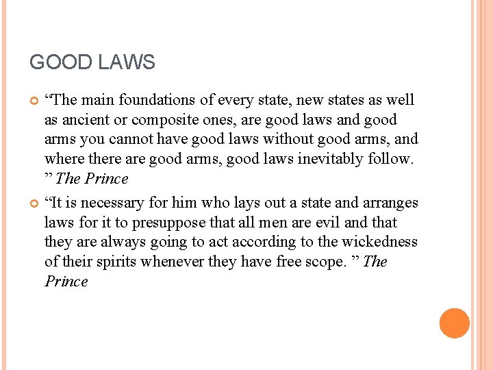 GOOD LAWS “The main foundations of every state, new states as well as ancient