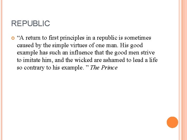 REPUBLIC “A return to first principles in a republic is sometimes caused by the