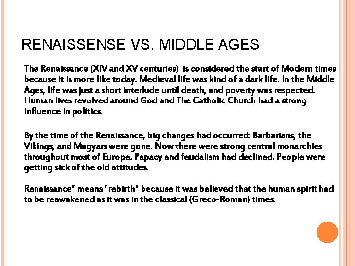 RENAISSENSE VS. MIDDLE AGES The Renaissance (XIV and XV centuries) is considered the start