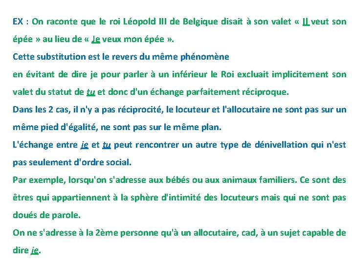 EX : On raconte que le roi Léopold III de Belgique disait à son