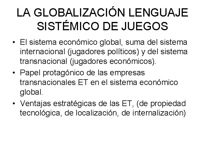 LA GLOBALIZACIÓN LENGUAJE SISTÉMICO DE JUEGOS • El sistema económico global, suma del sistema