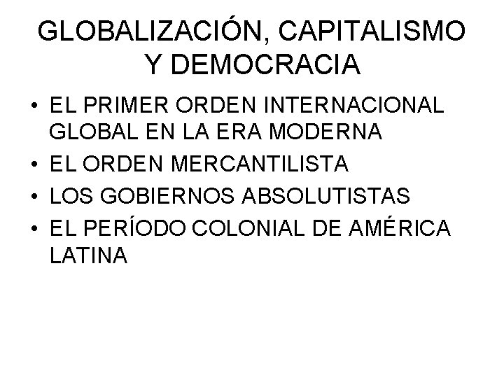 GLOBALIZACIÓN, CAPITALISMO Y DEMOCRACIA • EL PRIMER ORDEN INTERNACIONAL GLOBAL EN LA ERA MODERNA