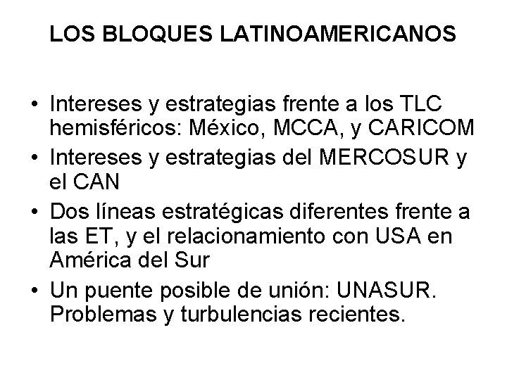 LOS BLOQUES LATINOAMERICANOS • Intereses y estrategias frente a los TLC hemisféricos: México, MCCA,