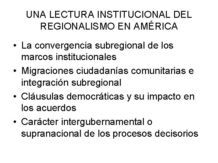 UNA LECTURA INSTITUCIONAL DEL REGIONALISMO EN AMÉRICA • La convergencia subregional de los marcos