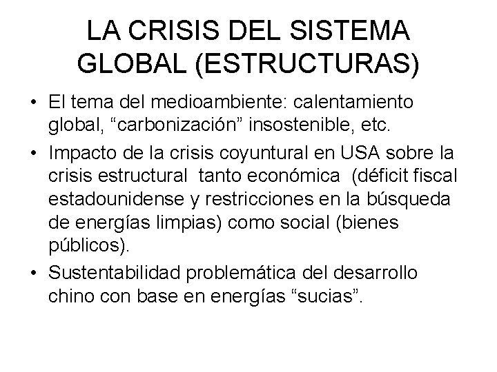 LA CRISIS DEL SISTEMA GLOBAL (ESTRUCTURAS) • El tema del medioambiente: calentamiento global, “carbonización”