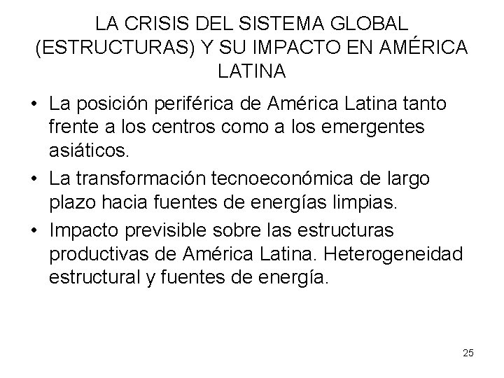LA CRISIS DEL SISTEMA GLOBAL (ESTRUCTURAS) Y SU IMPACTO EN AMÉRICA LATINA • La