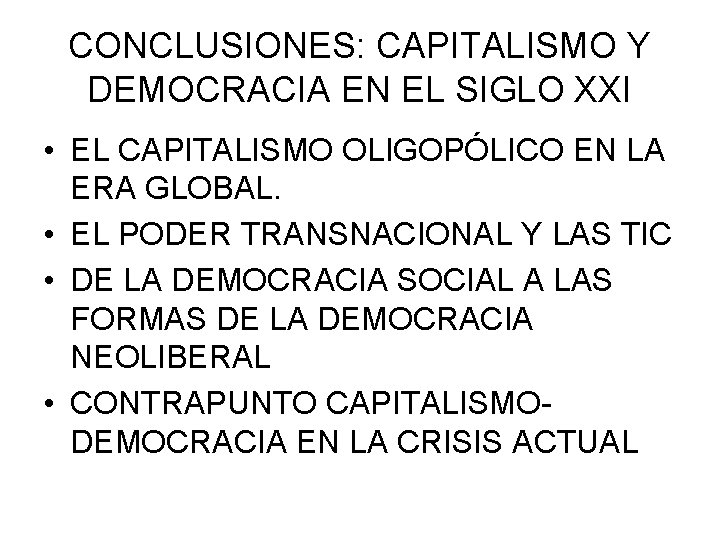 CONCLUSIONES: CAPITALISMO Y DEMOCRACIA EN EL SIGLO XXI • EL CAPITALISMO OLIGOPÓLICO EN LA