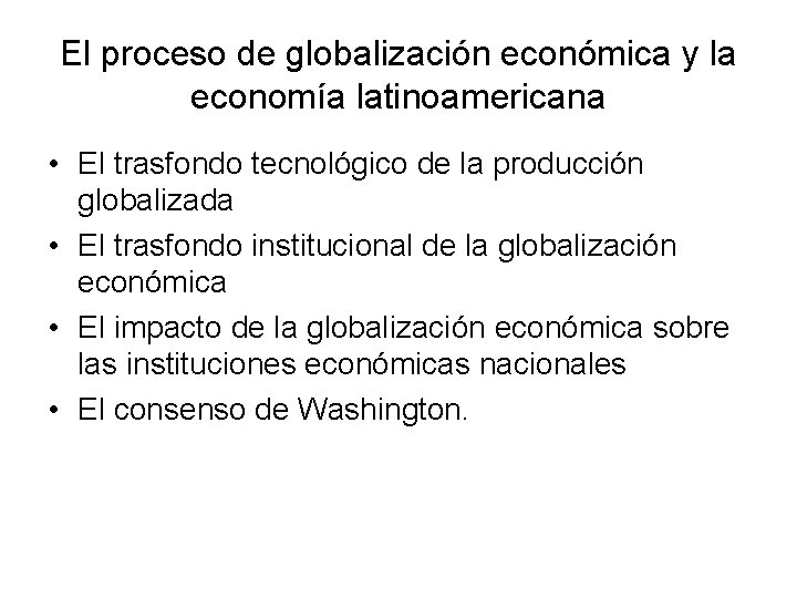 El proceso de globalización económica y la economía latinoamericana • El trasfondo tecnológico de