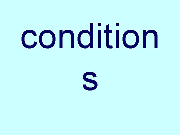 condition s 