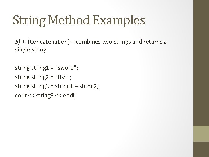 String Method Examples 5) + (Concatenation) – combines two strings and returns a single