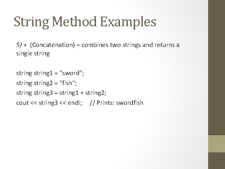 String Method Examples 5) + (Concatenation) – combines two strings and returns a single