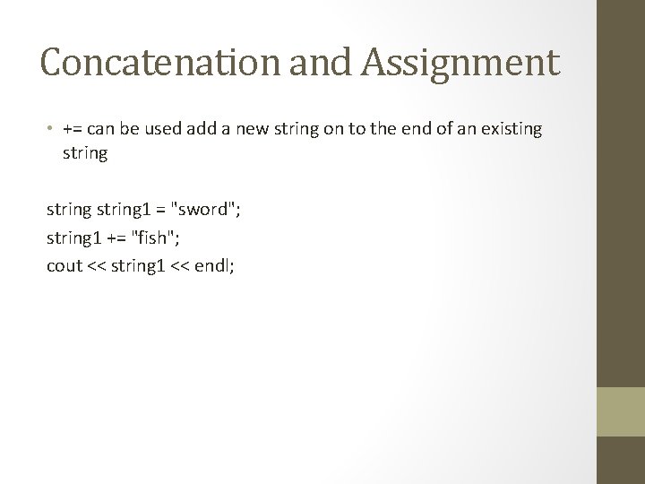 Concatenation and Assignment • += can be used add a new string on to