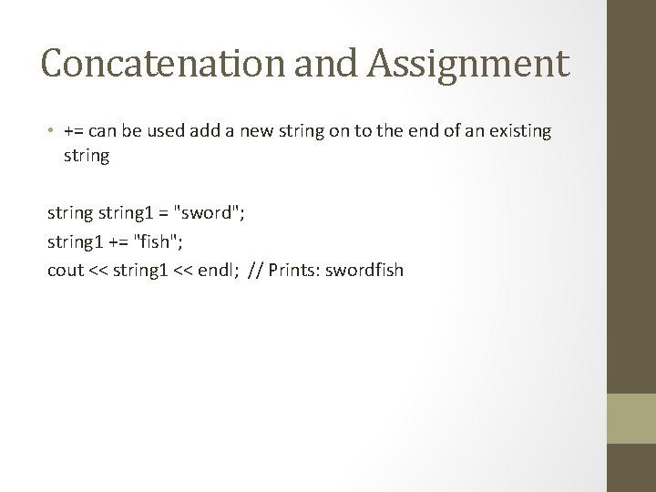 Concatenation and Assignment • += can be used add a new string on to