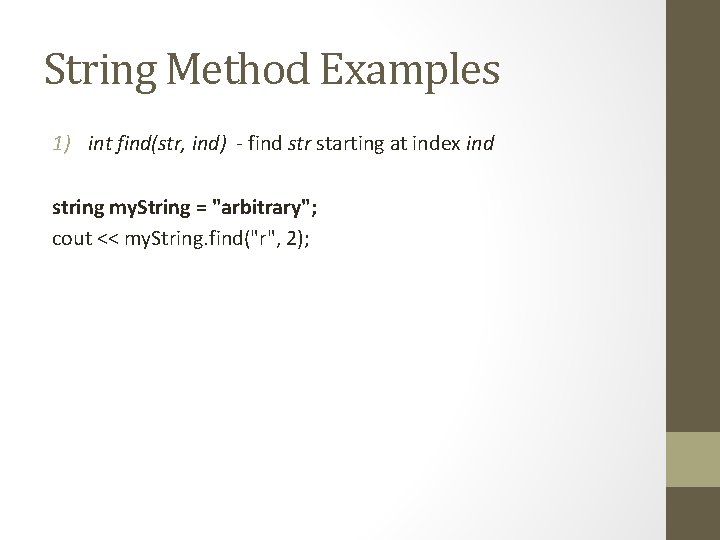 String Method Examples 1) int find(str, ind) - find str starting at index ind