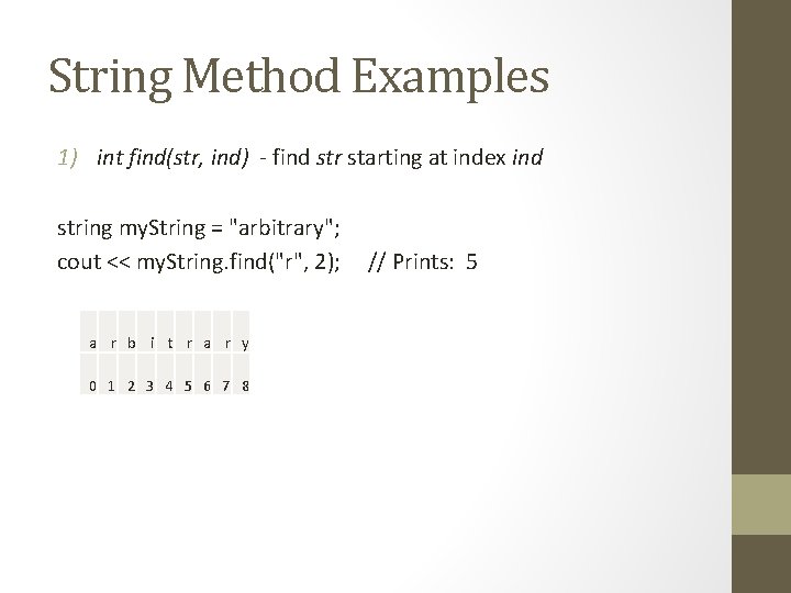 String Method Examples 1) int find(str, ind) - find str starting at index ind