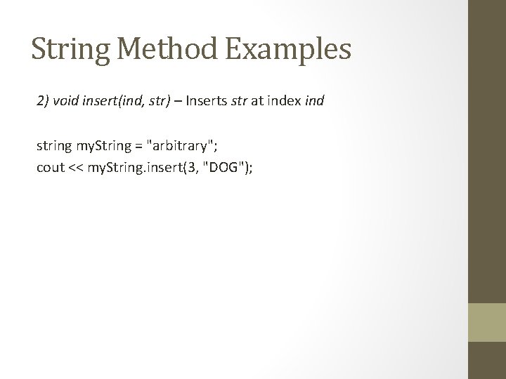 String Method Examples 2) void insert(ind, str) – Inserts str at index ind string