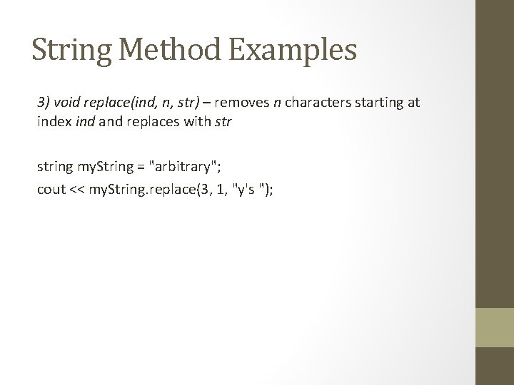 String Method Examples 3) void replace(ind, n, str) – removes n characters starting at