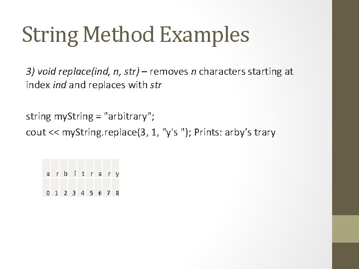 String Method Examples 3) void replace(ind, n, str) – removes n characters starting at