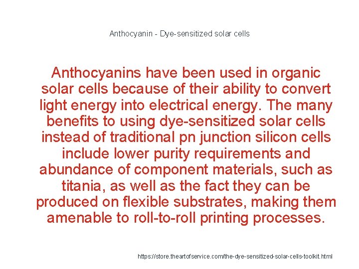 Anthocyanin - Dye-sensitized solar cells Anthocyanins have been used in organic solar cells because