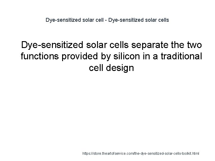 Dye-sensitized solar cell - Dye-sensitized solar cells 1 Dye-sensitized solar cells separate the two