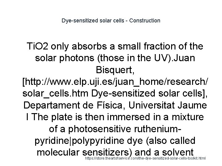 Dye-sensitized solar cells - Construction 1 Ti. O 2 only absorbs a small fraction