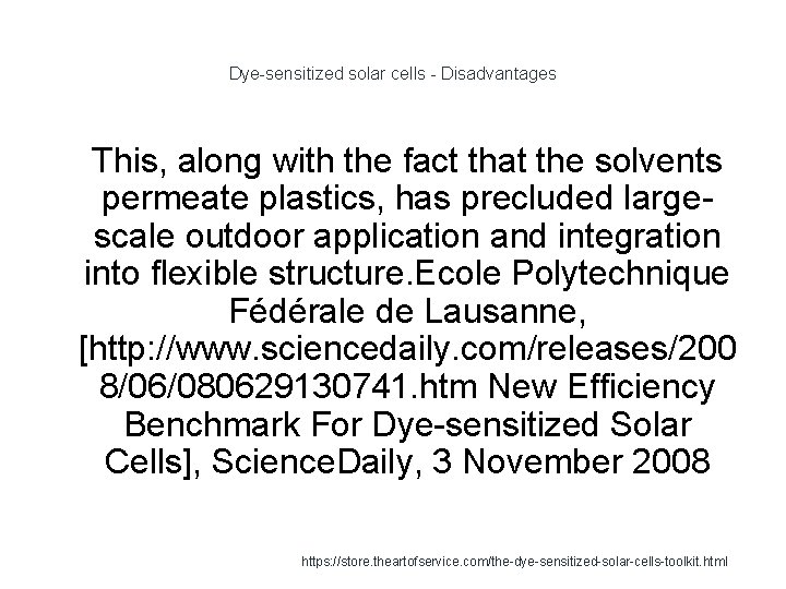 Dye-sensitized solar cells - Disadvantages 1 This, along with the fact that the solvents