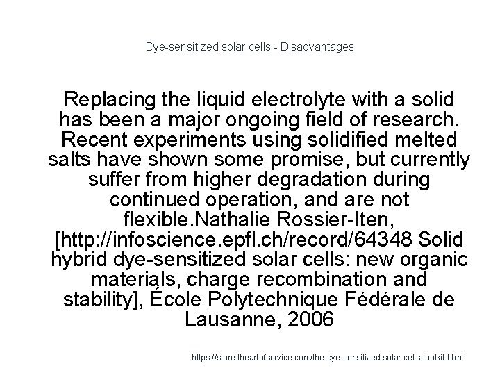 Dye-sensitized solar cells - Disadvantages Replacing the liquid electrolyte with a solid has been