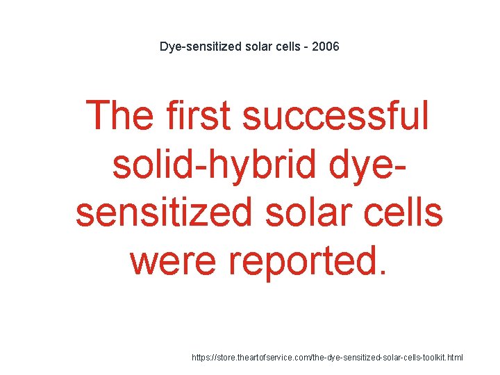 Dye-sensitized solar cells - 2006 1 The first successful solid-hybrid dyesensitized solar cells were
