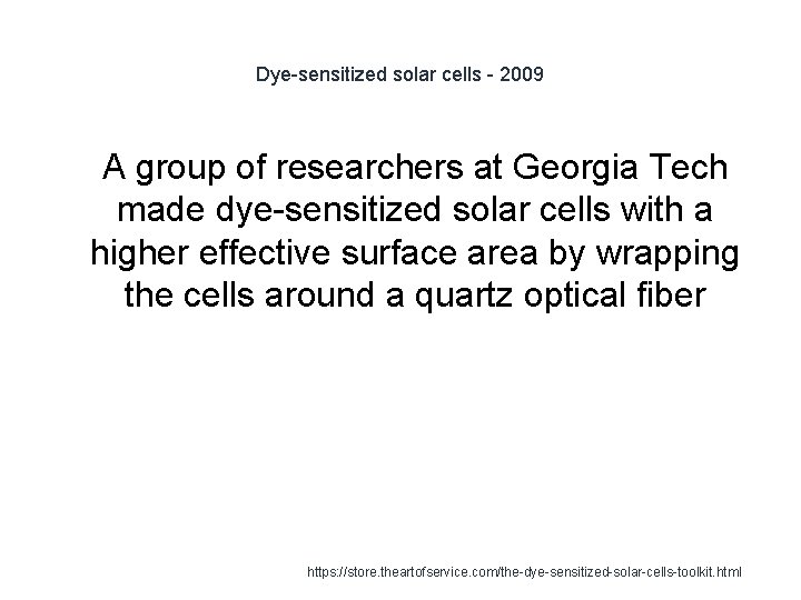 Dye-sensitized solar cells - 2009 1 A group of researchers at Georgia Tech made