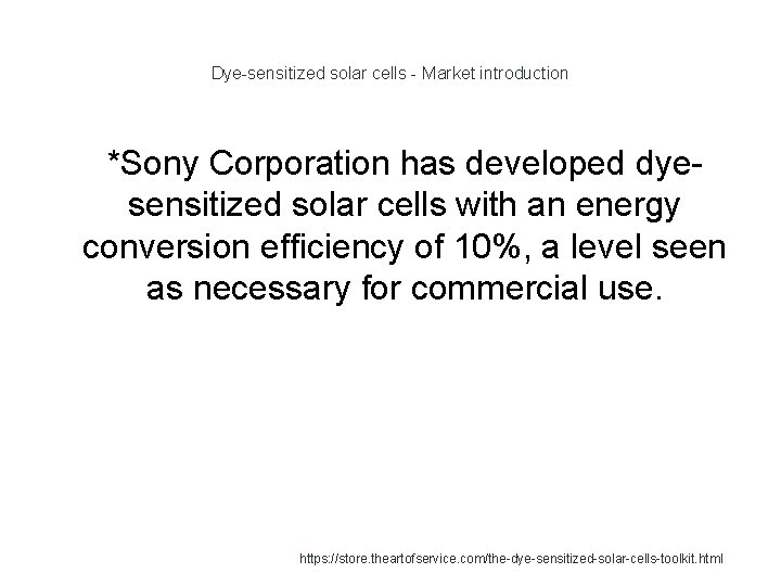 Dye-sensitized solar cells - Market introduction *Sony Corporation has developed dyesensitized solar cells with