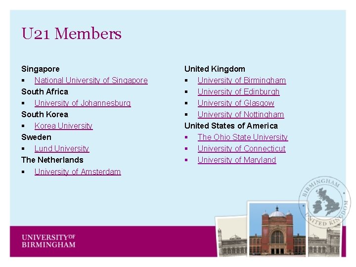 U 21 Members Singapore § National University of Singapore South Africa § University of