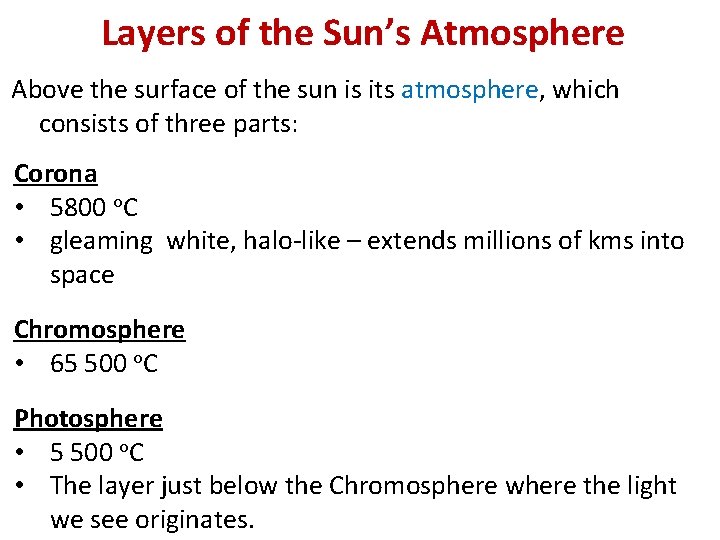 Layers of the Sun’s Atmosphere Above the surface of the sun is its atmosphere,