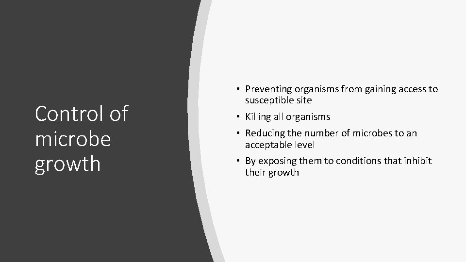 Control of microbe growth • Preventing organisms from gaining access to susceptible site •
