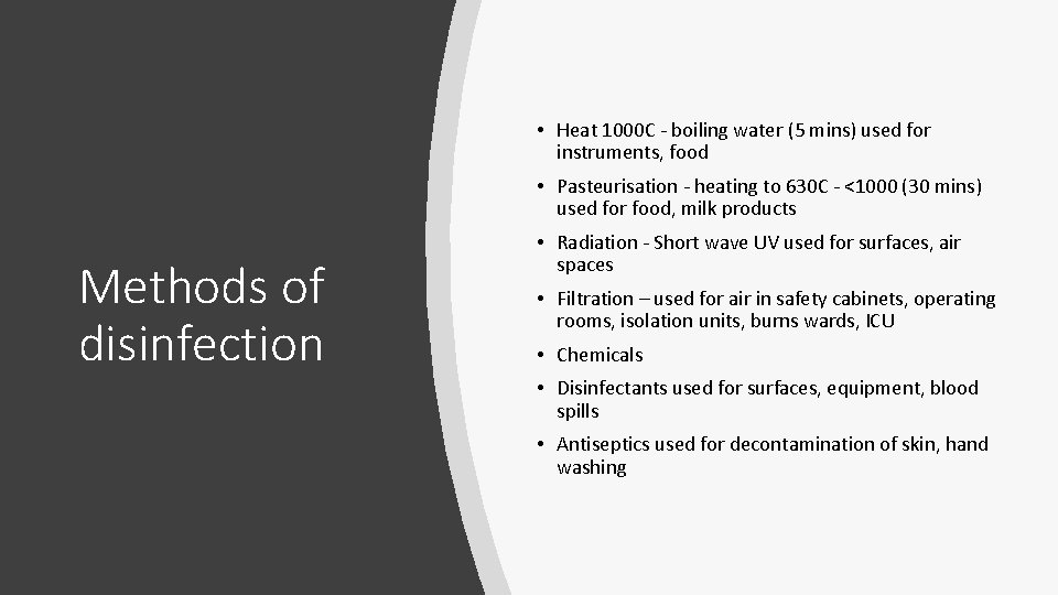  • Heat 1000 C - boiling water (5 mins) used for instruments, food