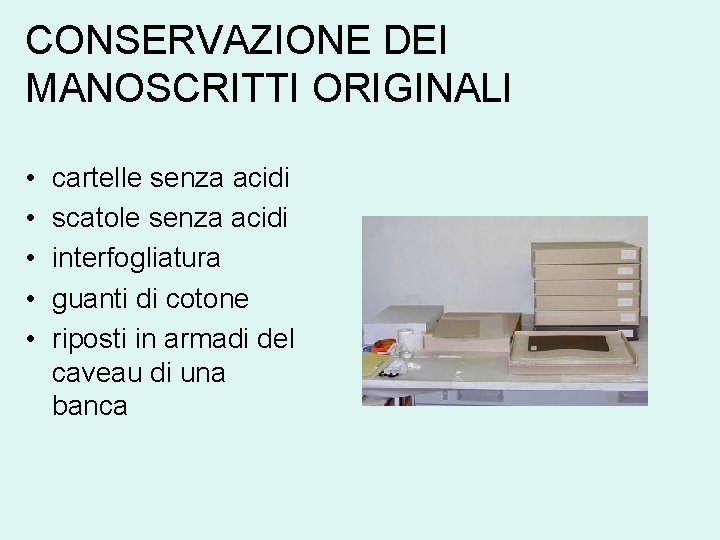 CONSERVAZIONE DEI MANOSCRITTI ORIGINALI • • • cartelle senza acidi scatole senza acidi interfogliatura