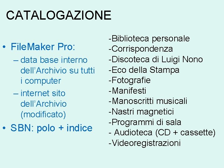 CATALOGAZIONE • File. Maker Pro: – data base interno dell’Archivio su tutti i computer