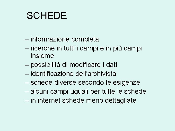 SCHEDE – informazione completa – ricerche in tutti i campi e in più campi