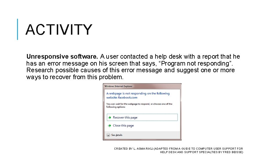 ACTIVITY Unresponsive software. A user contacted a help desk with a report that he ACTIVITY Unresponsive software. A user contacted a help desk with a report that he