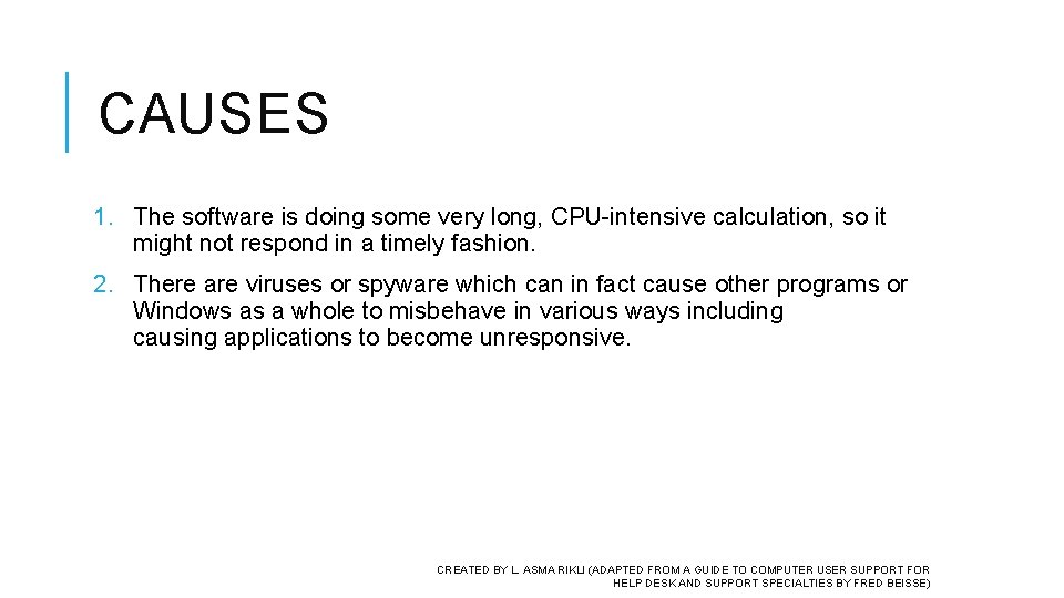 CAUSES 1. The software is doing some very long, CPU-intensive calculation, so it might CAUSES 1. The software is doing some very long, CPU-intensive calculation, so it might