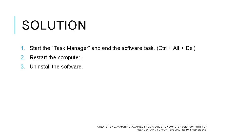 SOLUTION 1. Start the “Task Manager” and end the software task. (Ctrl + Alt SOLUTION 1. Start the “Task Manager” and end the software task. (Ctrl + Alt