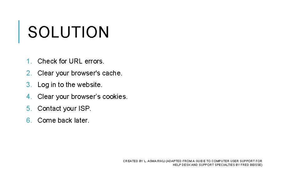 SOLUTION 1. Check for URL errors. 2. Clear your browser's cache. 3. Log in SOLUTION 1. Check for URL errors. 2. Clear your browser's cache. 3. Log in