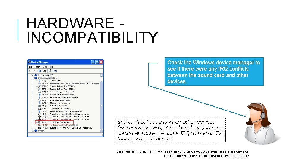 HARDWARE INCOMPATIBILITY Check the Windows device manager to see if there were any IRQ HARDWARE INCOMPATIBILITY Check the Windows device manager to see if there were any IRQ