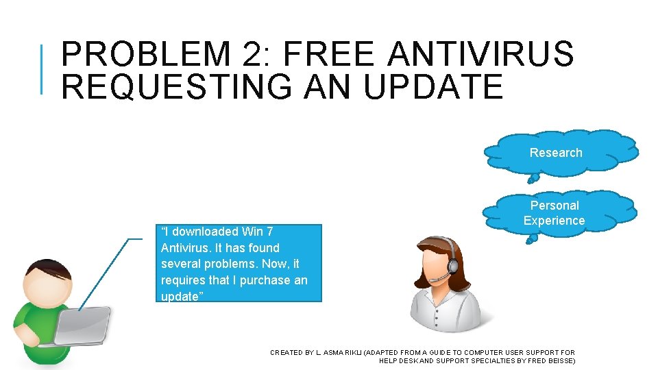 PROBLEM 2: FREE ANTIVIRUS REQUESTING AN UPDATE Research “I downloaded Win 7 Antivirus. It PROBLEM 2: FREE ANTIVIRUS REQUESTING AN UPDATE Research “I downloaded Win 7 Antivirus. It