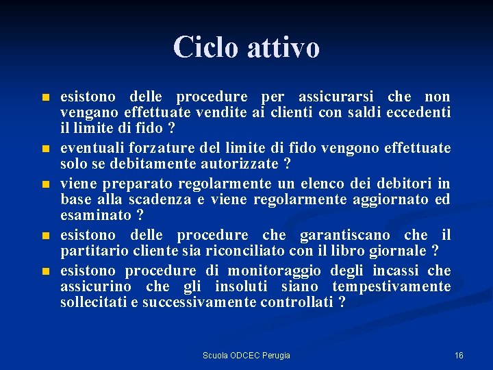 Ciclo attivo n n n esistono delle procedure per assicurarsi che non vengano effettuate