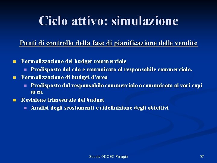 Ciclo attivo: simulazione Punti di controllo della fase di pianificazione delle vendite n n